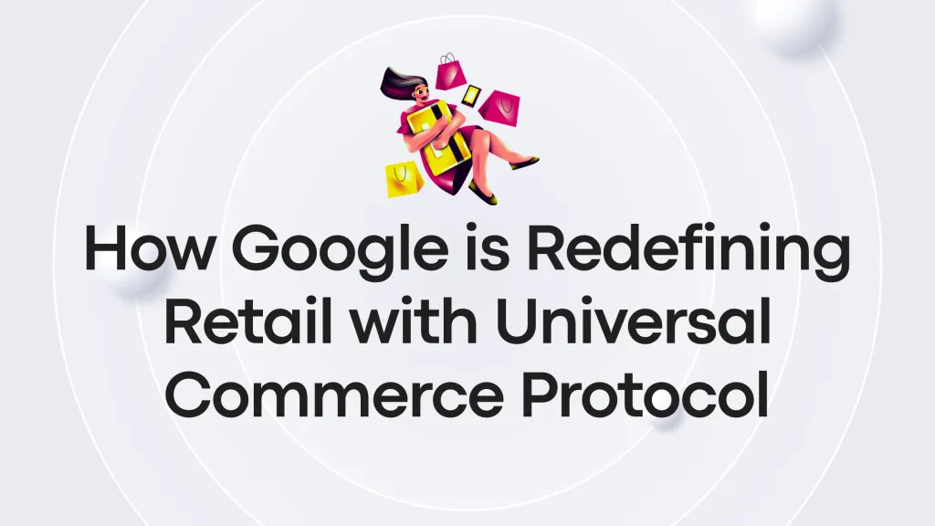 Google’s New Checkout Magic: How They’re Redefining Retail with Universal Commerce Protocol